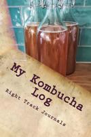 My Kombucha Log 0991337123 Book Cover