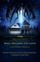 What Swallows the Light: Alien Horror Novellas 1964398681 Book Cover