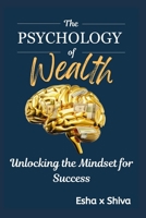 The Psychology of Wealth: Unlocking the Mindset for Success B0FK3BCM6F Book Cover