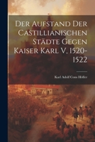 Der Aufstand der Castillianischen Städte Gegen Kaiser Karl V, 1520-1522 1021967327 Book Cover