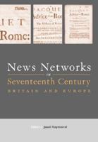 News Networks in Seventeenth Century Britain and Europe 0415464110 Book Cover