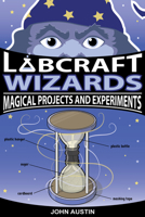 Labcraft Wizards: Magical Projects and Experiments 1613736215 Book Cover