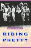 Riding Pretty: Rodeo Royalty in the American West (Women in the West) 0803229550 Book Cover