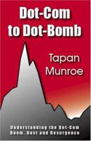 Dot-Com to Dot-Bomb: Understanding the Dot-Comb Boom, Bust and Resurgence 0975516108 Book Cover