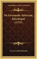 De Gewaande Advocaat, Kluchtspel (1731) 1104642158 Book Cover