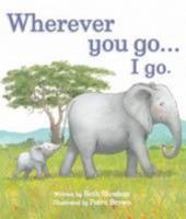 Wherever You Go... I Go. 1474802427 Book Cover