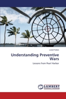 Understanding Preventive Wars: Lessons from Pearl Harbor 3659539139 Book Cover