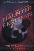 Haunted Requiems: Three Tales of Darkness (Unsung Melodies) B0F7NQB2KH Book Cover