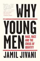 Why Young Men: The Dangerous Allure of Violent Movements and What We Can Do about It 1443453196 Book Cover