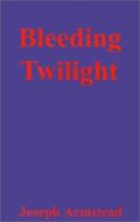 Bleeding Twilight 1931391394 Book Cover