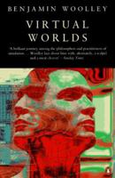 Virtual Worlds: A Journey in Hype and Hyperreality (Penguin Science S.) 0140154396 Book Cover