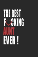 Best Fucking AUNT Ever ! Notebook: Adult Humor AUNT Appreciation Gift. Journal and Organizer for the best AUNT, Blank Lined Notebook 6x9 inch, 110 pages 1661284183 Book Cover