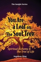 You Are A Leaf On The Soul Tree: Spiritual Alchemy & The Tree of Life (Insight) 1923078585 Book Cover