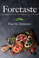 Foretaste : Leadership for the Missional Church 1532665512 Book Cover