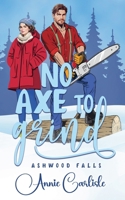 No Axe To Grind (Ashwood Falls) B0H6NKXZJF Book Cover