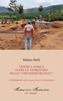 Vivere l'Africa oltre lo stereotipo dello "straniero bianco": L'esperienza di un muzungu in Rwanda (Harmattan Italia) (French Edition) 2336589184 Book Cover