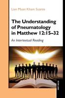 Understanding of Pneumatology in Matthew 12:15-32 : An Intertextual Reading 1803745045 Book Cover