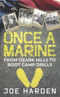 Once A Marine: From Ozark Hills to Boot Camp Drills 1675246572 Book Cover