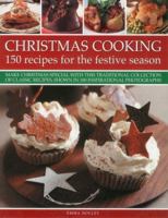 Christmas Cooking: 150 Recipes for the Festive Season: Make Christmas Special with This Traditional Collection of Classic Recipes, Shown in 180 Inspirational Photographs 1780191820 Book Cover