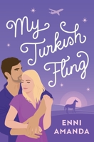 My Turkish Fling: A grumpy sunshine romance (Love Istanbul) 106702350X Book Cover