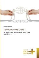 Servir pour être Grand: Le service est la source de toute vraie grandeur (Omn.Croix Salut) 3841699286 Book Cover