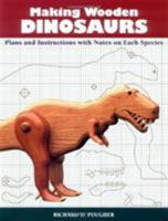 Making Wooden Dinosaurs: Plans and Instructions With Notes on Each Species 0811729923 Book Cover