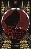 Dove of the Blood Moon: A Dark Romantic Fantasy (Songs of the Night) 1950879771 Book Cover