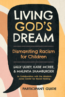 Living God's Dream, Participant Guide: Dismantling Racism for Children 1640656812 Book Cover