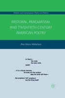 Pastoral, Pragmatism, and Twentieth-Century American Poetry (Modern and Contemporary Poetry and Poetics) 0230105831 Book Cover
