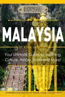 Malaysia: Your Ultimate Guide to Travel, Culture, History, Food and More!: Experience Everything Travel Guide Collection™ 0994817185 Book Cover