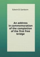 An Address in Commemoration of the Completion of the First Free Bridge 135915129X Book Cover