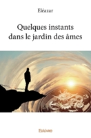 Quelques instants dans le jardin des âmes (French Edition) 2334219096 Book Cover