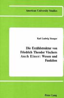 Die Erzaehlstruktur Von Friedrich Theodor Vischers «Auch Einer»: Wesen Und Funktion 0820403342 Book Cover