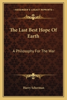 The Last Best Hope of Earth, a Philosophy for the War 101361402X Book Cover