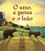 O urso, a gansa e o leão 8532279783 Book Cover