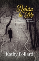 Return to Me: What to Do When Loved Ones Fall Away 0892256745 Book Cover