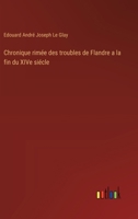 Chronique rimée des troubles de Flandre a la fin du XIVe siécle (French Edition) 3385056926 Book Cover