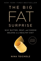 The Big Fat Surprise: Why Butter, Meat and Cheese Belong in a Healthy Diet 1451624433 Book Cover