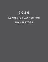 2020 Academic Planner For Translators: 8.5x11" 2020 Weekly And Monthly Academic Calendar With Yearly Planner 1695785185 Book Cover