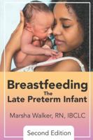 Breastfeeding the Late Preterm Infant 1946665479 Book Cover