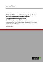 Wirtschaftliche und ablauforganisatorische Auswirkungen der Umsetzung des Fallpauschalengesetzes in der Kreiskrankenhaus Greiz GmbH: Prozessanalyse im ... repräsentativen Prozess 364061402X Book Cover