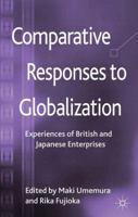 Comparative Responses to Globalization: Experiences of British and Japanese Enterprises 1349442658 Book Cover