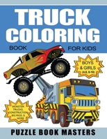 Truck Coloring Book for Kids: Boys and Girls 4-8, 8-10: Monster Trucks, Construction, Big Rigs and More 167525690X Book Cover