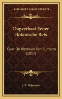 Dagverhaal Eener Botanische Reis: Over De Westkust Van Sumatra (1857) 1166721264 Book Cover