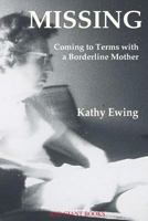 Missing: Coming to Terms with a Borderline Mother 0996871721 Book Cover