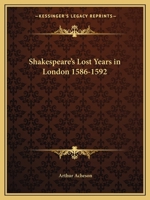 Shakespeare's lost years in London, 1586-1592, giving new light on the pre-sonnet period; showing the inception of relations between Shakespeare and ... displaying John Florio as Sir John Falstaff 1508745595 Book Cover