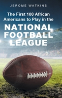 The First 100 African Americans to Play in the National Football League B0C71LGJ6D Book Cover