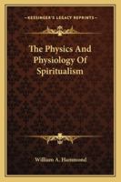 The Physics and Physiology of Spiritualism 3337423450 Book Cover