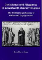 Conscience and Allegiance in Seventeenth Century England: The Political Significance of Oaths and Engagements 1580460399 Book Cover