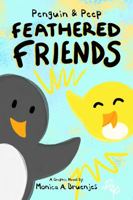 Penguin & Peep: Feathered Friends 0986053120 Book Cover